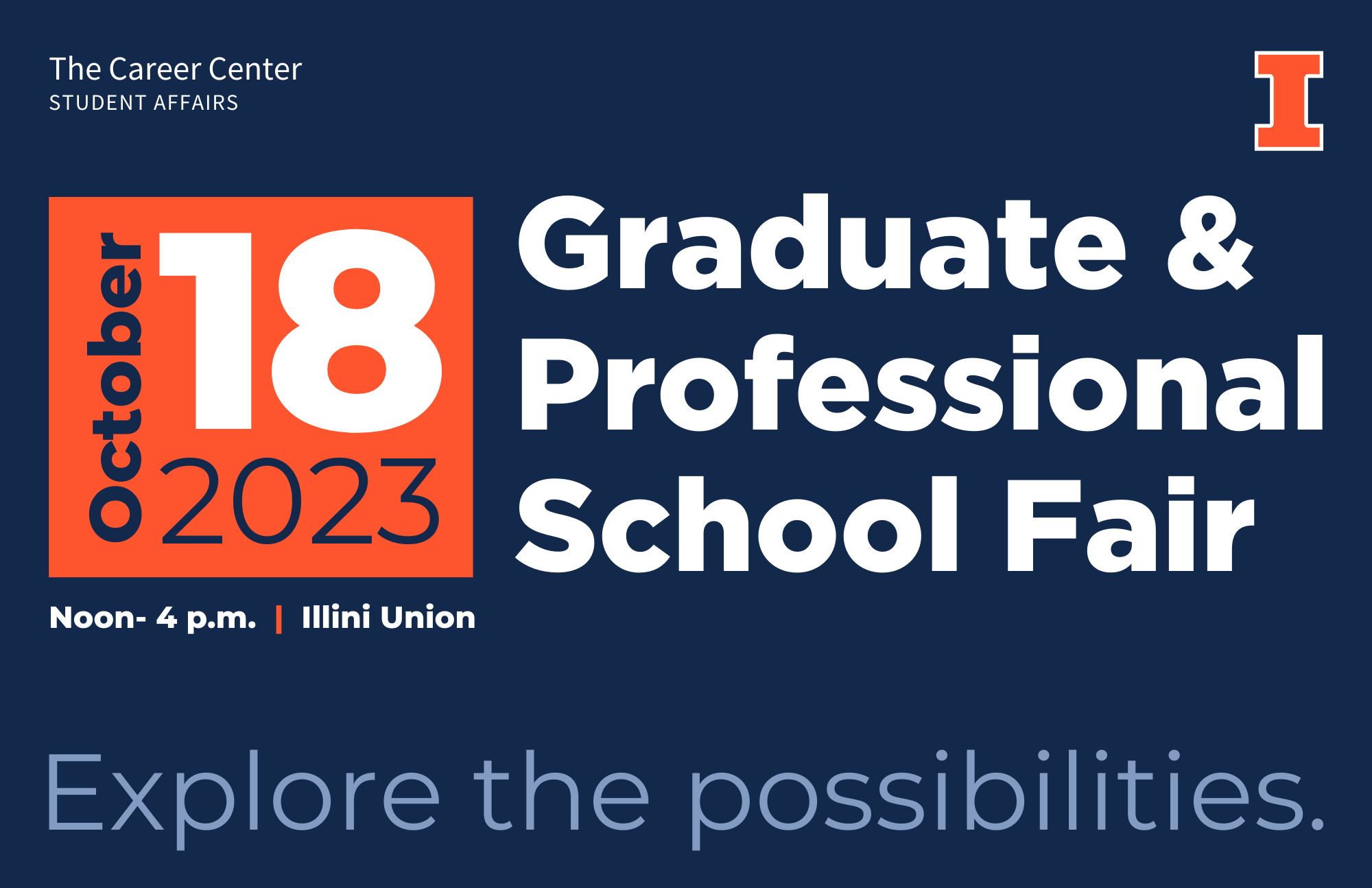 October 18, 2023; Graduate & Professional School Fair; noon-4:00; Illini Union
